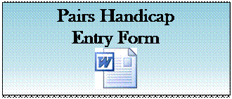 Text Box: Pairs Handicap 
Entry Form 
 
